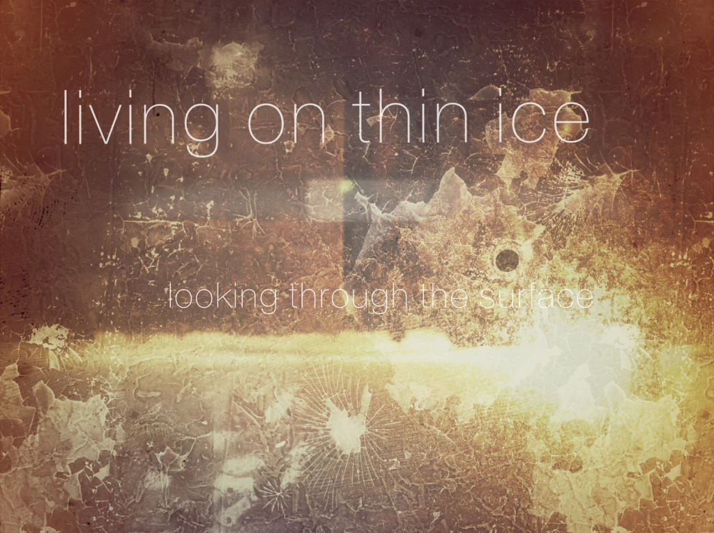 living on thin ice